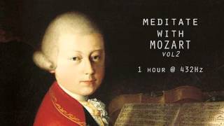 Meditate with Mozart  432Hz Classical Music  Vol 2 [upl. by Ainival495]