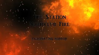 The Station Nightclub Fire  A Short Documentary  Fascinating Horror [upl. by Gnuhp]