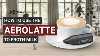 How To Use the AeroLatte To Froth Milk [upl. by Ribaudo]