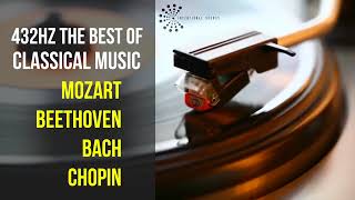 Best Classical Music 432Hz 》Mozart • Beethoven • Bach • Chopin 》Piano Violin amp Orchestral [upl. by Solakcin]